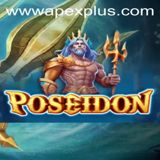 Dive into the World of Poseidon: An ApexPlus Adventure